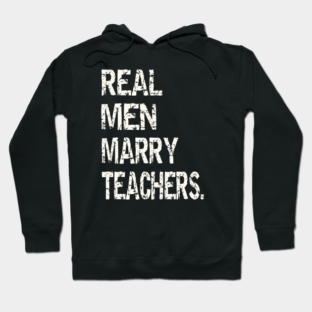 Real Men Marry Teachers Hoodie by TopTees